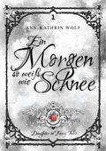 Ein Morgen so weiß wie Schnee (Daughter of Fairy Tales 01)